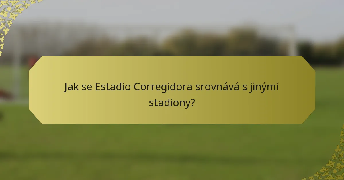 Jak se Estadio Corregidora srovnává s jinými stadiony?