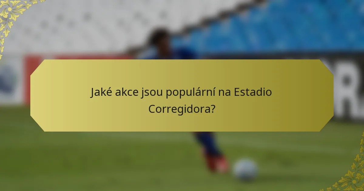 Jaké akce jsou populární na Estadio Corregidora?