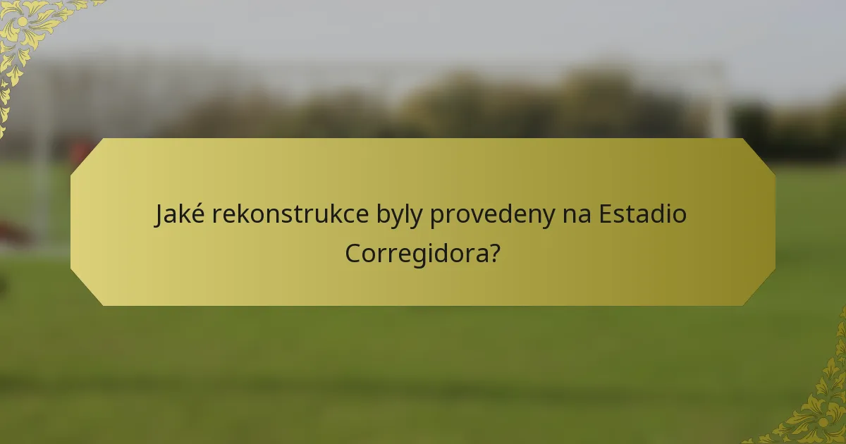 Jaké rekonstrukce byly provedeny na Estadio Corregidora?
