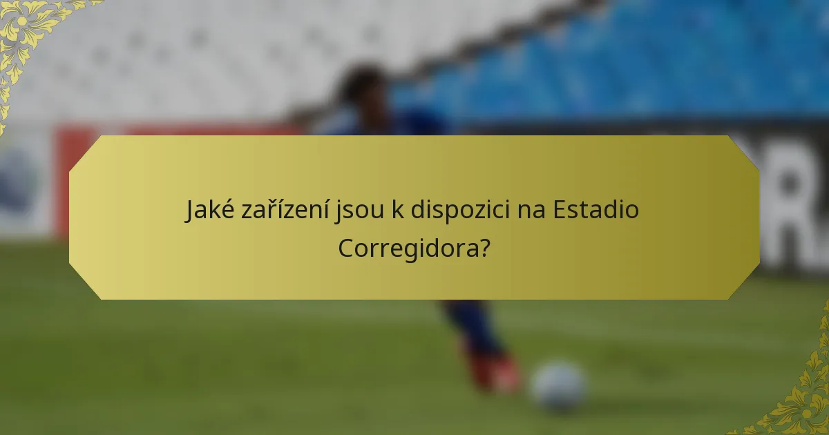 Jaké zařízení jsou k dispozici na Estadio Corregidora?